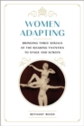 Women Adapting : Bringing Three Serials of the Roaring Twenties to Stage and Screen - Book