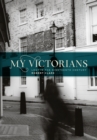 My Victorians : Lost in the Nineteenth Century - Book