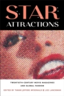Star Attractions : Twentieth-Century Movie Magazines and Global Fandom - Book