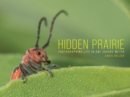 Hidden Prairie : Photographing Life in One Meter - Book