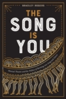 The Song Is You : Musical Theatre and the Politics of Bursting into Song and Dance - Book