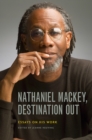 Nathaniel Mackey, Destination Out : Essays on His Work - Book
