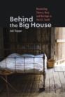 Behind the Big House : Reconciling Slavery, Race, and Heritage in the U.S. South - Book