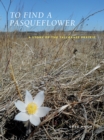 To Find a Pasqueflower : A Story of the Tallgrass Prairie - Book