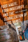 Food Waste, Food Insecurity, and the Globalization of Food Banks - Book