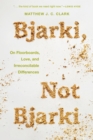 Bjarki, Not Bjarki : On Floorboards, Love, and Irreconcilable Differences - Book