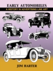 Early Automobiles : A History in Advertising Line Art, 1890-1930 - Book