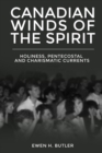 Canadian Winds of the Spirit : Holiness, Pentecostal and Charismatic Currents - Book