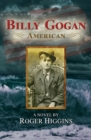 Billy Gogan, American : A Novel - Book