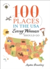 100 Places in the USA Every Woman Should Go - Book