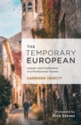 The Temporary European : 25 Years of Behind-the-Scenes Stories from a Professional Traveler - Book
