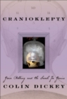 Cranioklepty : Grave Robbing and the Search for Genius - Book