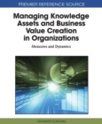 Managing Knowledge Assets and Business Value Creation in Organizations : Measures and Dynamics - Book