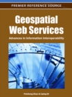 Geospatial Web Services : Advances in Information Interoperability - Book
