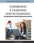 Combining E-Learning and M-Learning : New Applications of Blended Educational Resources - Book