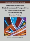 Interdisciplinary and Multidimensional Perspectives in Telecommunications and Networking : Emerging Findings - Book