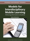 Models for Interdisciplinary Mobile Learning : Delivering Information to Students - Book