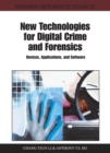 New Technologies for Digital Crime and Forensics : Devices, Applications, and Software - Book