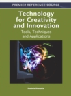 Technology for Creativity and Innovation : Tools, Techniques and Applications - Book