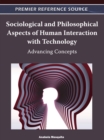 Sociological and Philosophical Aspects of Human Interaction with Technology : Advancing Concepts - Book