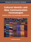 Cultural Identity and New Communication Technologies : Political, Ethnic and Ideological Implications - Book