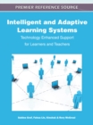 Intelligent and Adaptive Learning Systems: Technology Enhanced Support for Learners and Teachers - eBook
