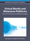 Virtual Worlds and Metaverse Platforms : New Communication and Identity Paradigms - Book