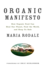 Organic Manifesto : How Organic Food Can Heal Our Planet, Feed the World, and Keep Us Safe - Book