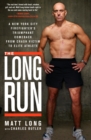 The Long Run : A New York City Firefighter's Triumphant Comeback from Crash Victim to Elite Athlete - Book