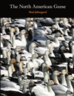 The North American Geese : Their Biology and Behavior - Book