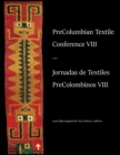 PreColumbian Textile Conference VIII / Jornadas de Textiles PreColombinos VIII - Book
