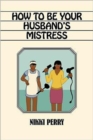 How to Be Your Husband's Mistress - Book