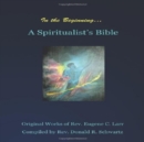 In the Beginning : A Spiritualist's Bible - Book