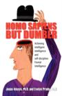 Homo Sapiens But Dumber : Achieving Intelligent Intelligence and Self-Discipline: Frontal Intelligence - Book