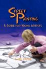 Street Painting : A Guide for Young Artists - Book