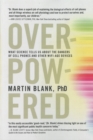 Overpowered : What Science Tells Us about the Dangers of Cell Phones and Other WIFI-Era Devices - Book