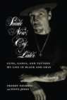 Smile Now, Cry Later : Guns, Gangs, and Ink - The Story of a Tattoo Art Legend - Book