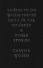 Things To Do When You're Goth In The Country : And Other Stories - Book