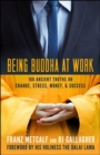 Being Buddha at Work: 101 Ancient Truths on Change, Stress, Money, and Success - Book