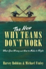The New Why Teams Don't Work : What Goes Wrong and How to Make It Right - eBook