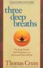 Three Deep Breaths : Finding Power and Purpose in a Stressed-Out World - eBook