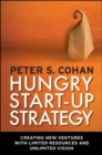 Hungry Start-up Strategy: Creating New Ventures with Limited Resources and Unlimited Vision - Book