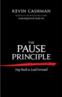 The Pause Principle: Step Back to Lead Forward - Book