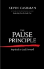 The Pause Principle : Step Back to Lead Forward - eBook