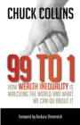 99 to 1 : How Wealth Inequality Is Wrecking the World and What We Can Do about It - eBook
