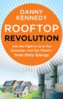 Rooftop Revolution: Join the Fight to Save Our Economy - and Our Planet - from Dirty Energy - Book