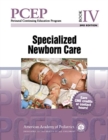 Perinatal Continuing Education Program (PCEP): Book IV : Specialized Newborn Care - Book