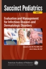 Succinct Pediatrics: Evaluation and Management for Infectious Diseases and Dermatologic Disorders - eBook