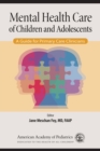 Mental Health Care of Children and Adolescents : A Guide for Primary Care Clinicians - Book
