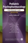 Pediatric Psychopharmacology for Primary Care - Book